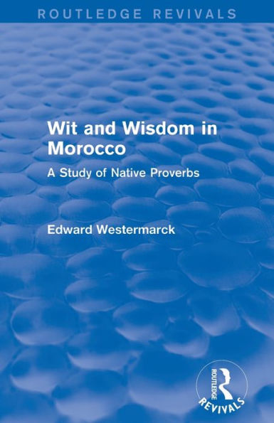 Wit and Wisdom Morocco (Routledge Revivals): A Study of Native Proverbs