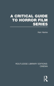 Title: A Critical Guide to Horror Film Series, Author: Ken Hanke