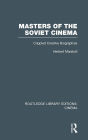 Masters of the Soviet Cinema: Crippled Creative Biographies