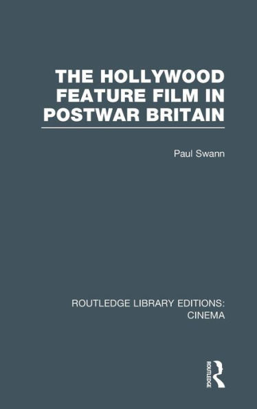 The Hollywood Feature Film in Postwar Britain