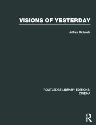 Title: Visions of Yesterday, Author: Jeffrey Richards