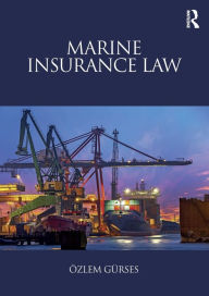 Title: Marine Insurance Law / Edition 1, Author: Ozlem Gurses