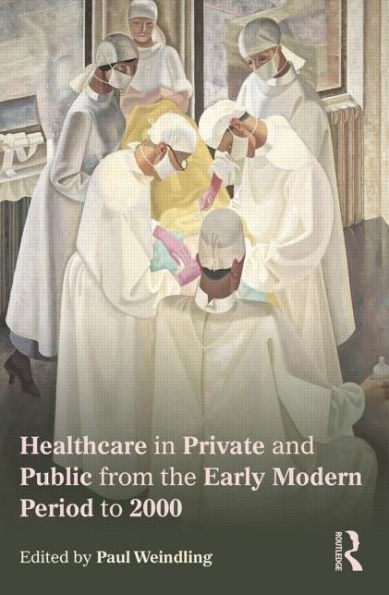 Healthcare in Private and Public from the Early Modern Period to 2000