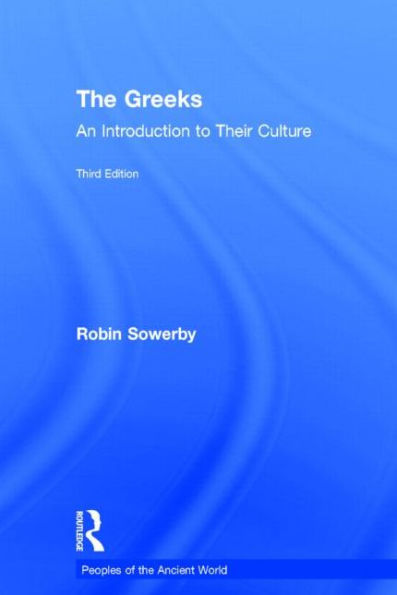 The Greeks: An Introduction to Their Culture / Edition 3