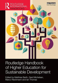 Title: Routledge Handbook of Higher Education for Sustainable Development / Edition 1, Author: Matthias Barth