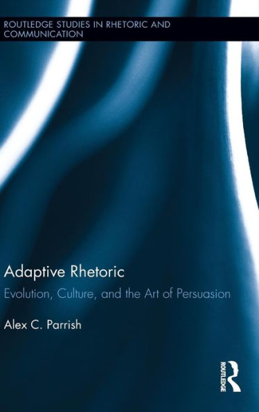 Adaptive Rhetoric: Evolution, Culture, and the Art of Persuasion