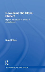 Title: Developing the Global Student: Higher education in an era of globalization, Author: David Killick