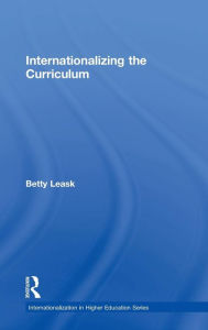 Title: Internationalizing the Curriculum / Edition 1, Author: Betty Leask