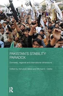 Pakistan's Stability Paradox: Domestic, Regional and International Dimensions