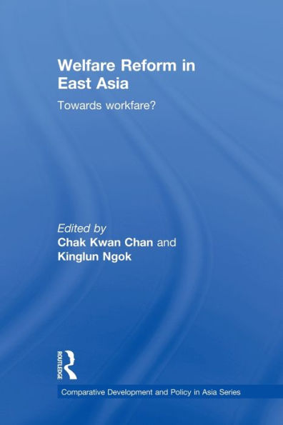 Welfare Reform in East Asia: Towards Workfare