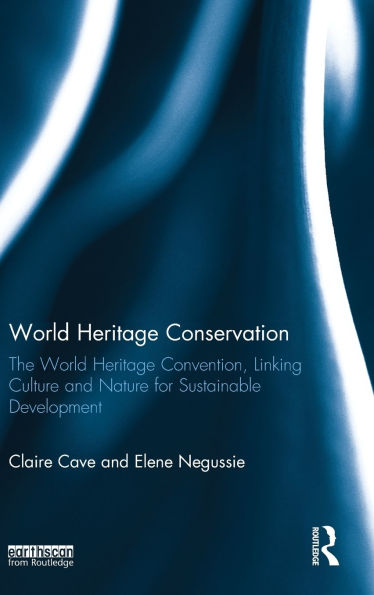 World Heritage Conservation: The World Heritage Convention, Linking Culture and Nature for Sustainable Development
