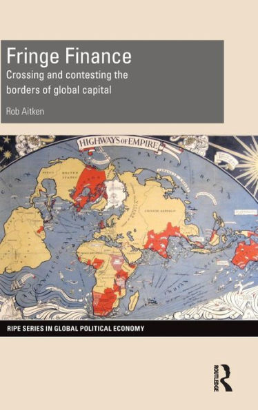 Fringe Finance: Crossing and Contesting the Borders of Global Capital / Edition 1