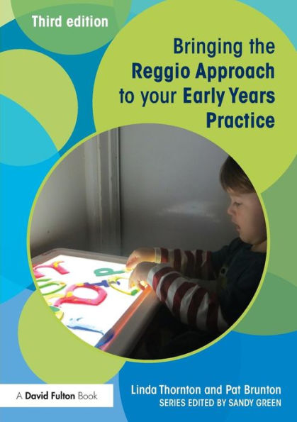 Bringing the Reggio Approach to your Early Years Practice / Edition 3