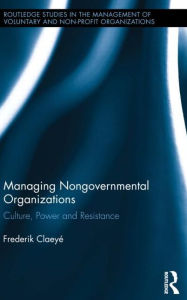 Title: Managing Nongovernmental Organizations: Culture, Power and Resistance, Author: Frederik Claeyé