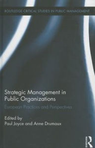 Title: Strategic Management in Public Organizations: European Practices and Perspectives, Author: Paul Joyce