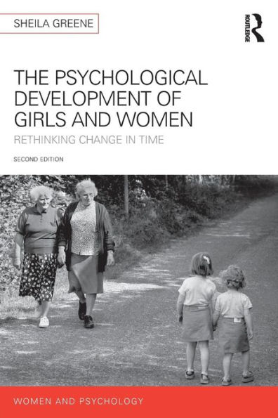 The Psychological Development of Girls and Women: Rethinking change in time / Edition 2