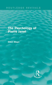 Title: The Psychology of Pierre Janet (Routledge Revivals), Author: Elton Mayo