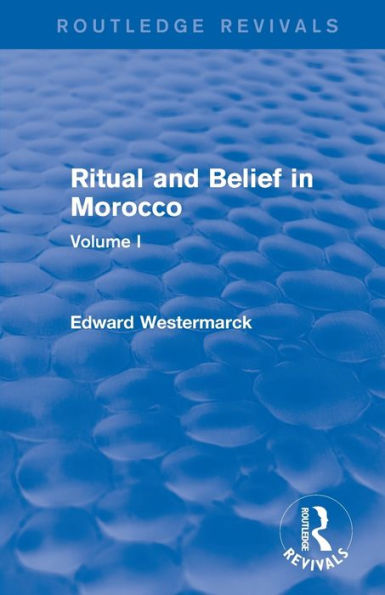 Ritual and Belief Morocco: Vol. I (Routledge Revivals)