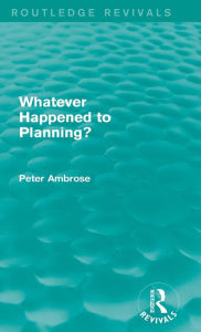 Title: What Happened to Planning? (Routledge Revivals), Author: Peter Ambrose