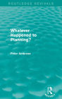 What Happened to Planning? (Routledge Revivals)