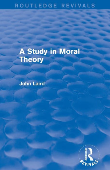 A Study Moral Theory (Routledge Revivals)