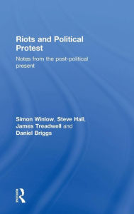 Title: Riots and Political Protest / Edition 1, Author: Simon Winlow