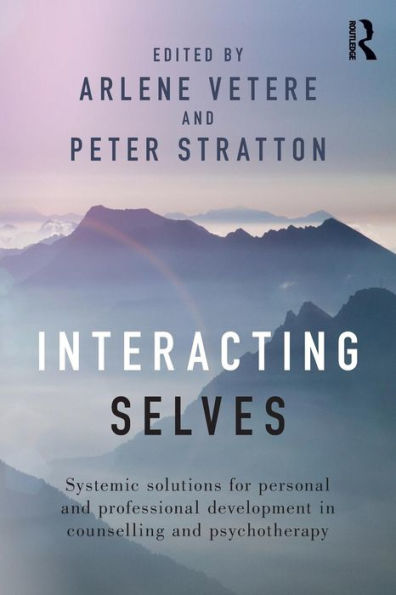 Interacting Selves: Systemic Solutions for Personal and Professional Development in Counselling and Psychotherapy / Edition 1