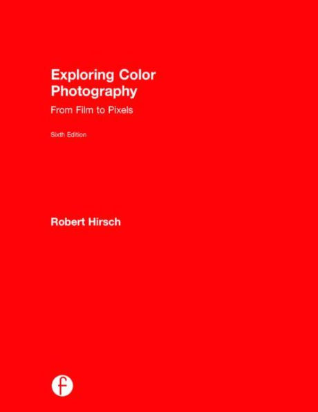 Exploring Color Photography: From Film to Pixels / Edition 6