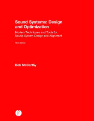 Title: Sound Systems: Design and Optimization: Modern Techniques and Tools for Sound System Design and Alignment / Edition 3, Author: Bob McCarthy