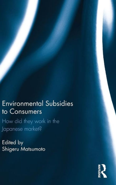 Environmental Subsidies to Consumers: How did they work in the Japanese market? / Edition 1