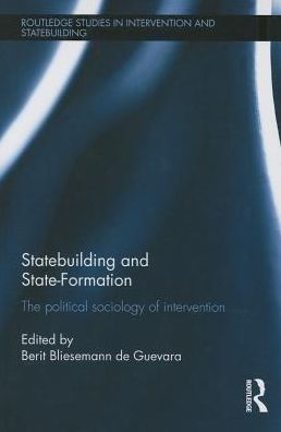 Statebuilding and State-Formation: The Political Sociology of Intervention