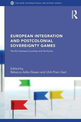 European Integration and Postcolonial Sovereignty Games: The EU Overseas Countries and Territories