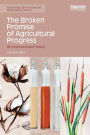 The Broken Promise of Agricultural Progress: An Environmental History / Edition 1