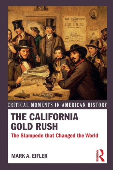 The California Gold Rush: The Stampede that Changed the World / Edition 1