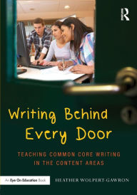 Writing Behind Every Door: Teaching Common Core Writing in the Content Areas / Edition 1