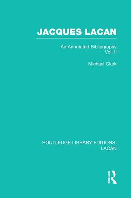 Jacques Lacan (Volume II) (RLE: Lacan): An Annotated Bibliography