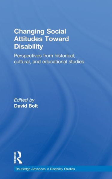 Changing Social Attitudes Toward Disability: Perspectives from historical, cultural, and educational studies