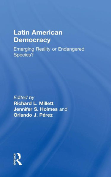 Latin American Democracy: Emerging Reality or Endangered Species? / Edition 2