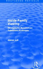 Inside Family Viewing (Routledge Revivals): Ethnographic Research on Television's Audiences