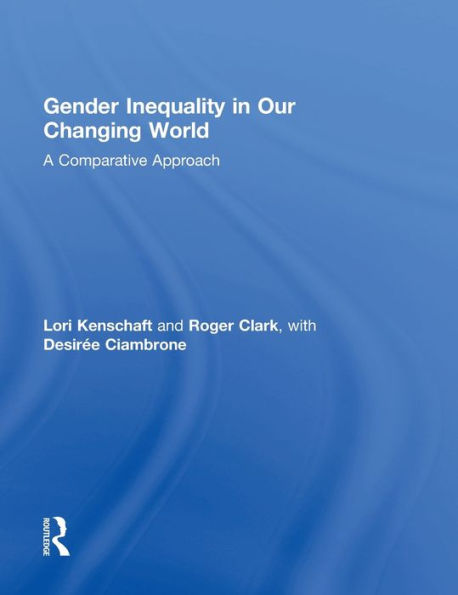 Gender Inequality in Our Changing World: A Comparative Approach / Edition 1