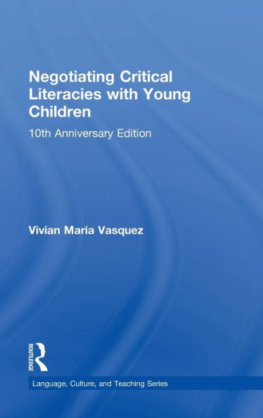 Negotiating Critical Literacies with Young Children: 10th Anniversary Edition