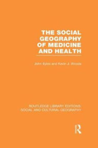 Title: The Social Geography of Medicine and Health, Author: John Eyles