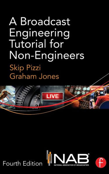 A Broadcast Engineering Tutorial for Non-Engineers / Edition 4