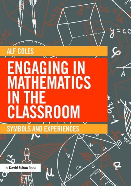 Engaging in Mathematics in the Classroom: Symbols and experiences / Edition 1