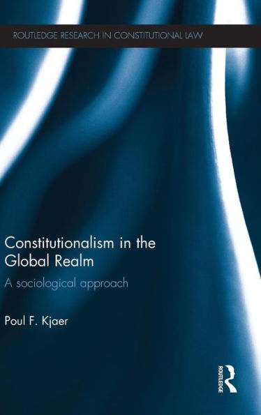 Constitutionalism in the Global Realm: A Sociological Approach / Edition 1