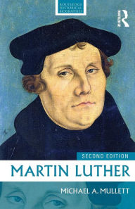 Title: Martin Luther / Edition 2, Author: Michael A. Mullett