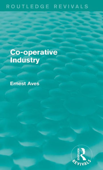Co-operative Industry (Routledge Revivals)