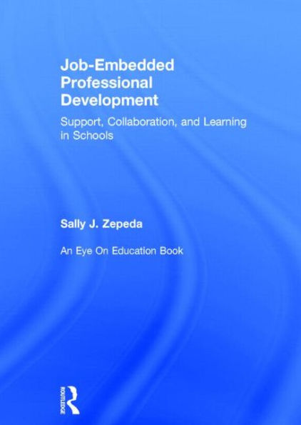 Job-Embedded Professional Development: Support, Collaboration, and Learning in Schools