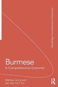 Title: Burmese: A Comprehensive Grammar / Edition 1, Author: Mathias Jenny