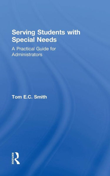 Serving Students with Special Needs: A Practical Guide for Administrators / Edition 1